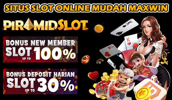 PIRAMIDSLOT SITUS SLOT ONLINE MUDAH MAXWIN